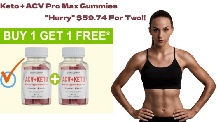 Keto + ACV Pro Max Gummies – Keto ACV Pro Max Gummies, Is It REAL Or Fake?
